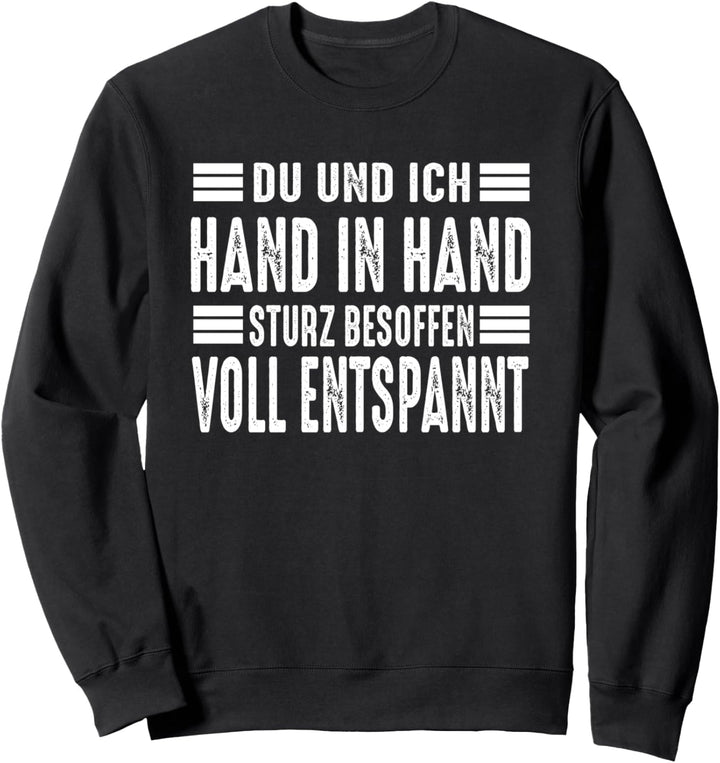Du Und Ich Hand In Hand Sturz Besoffen Voll Entspannt Lustig Sweatshirt