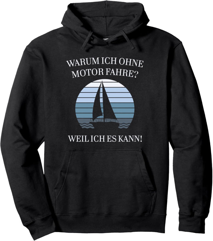 Segeln Kapitän Segelboot - Warum ich ohne Motor fahre? Pullover Hoodie