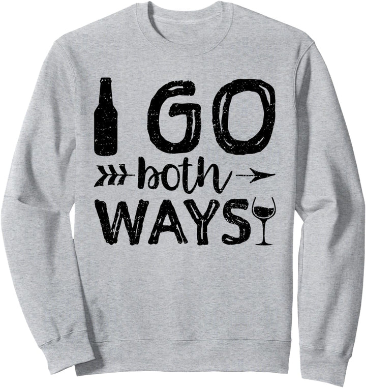 I Go Both Ways Wine Beer - Saufen Sweatshirt