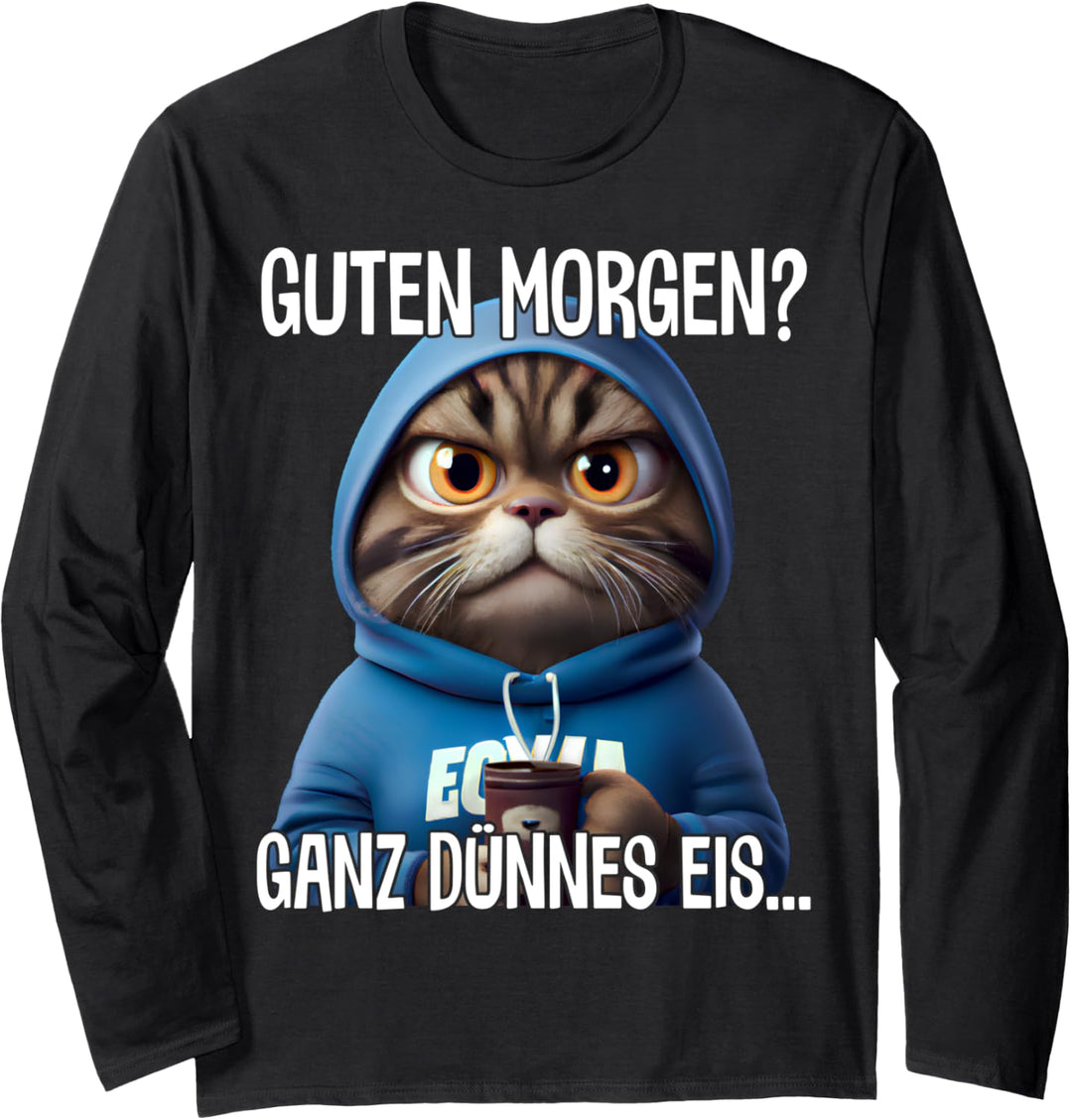 Guten Morgen - Ganz dünnes Eis Kaffee Spruch Lustig Geschenk Langarmshirt