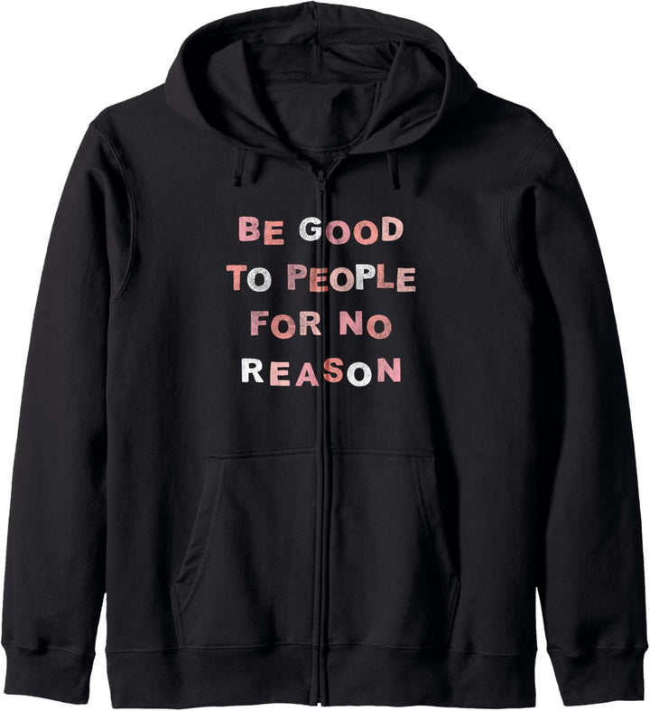 Be Good To People For No Reason Kapuzenjacke
