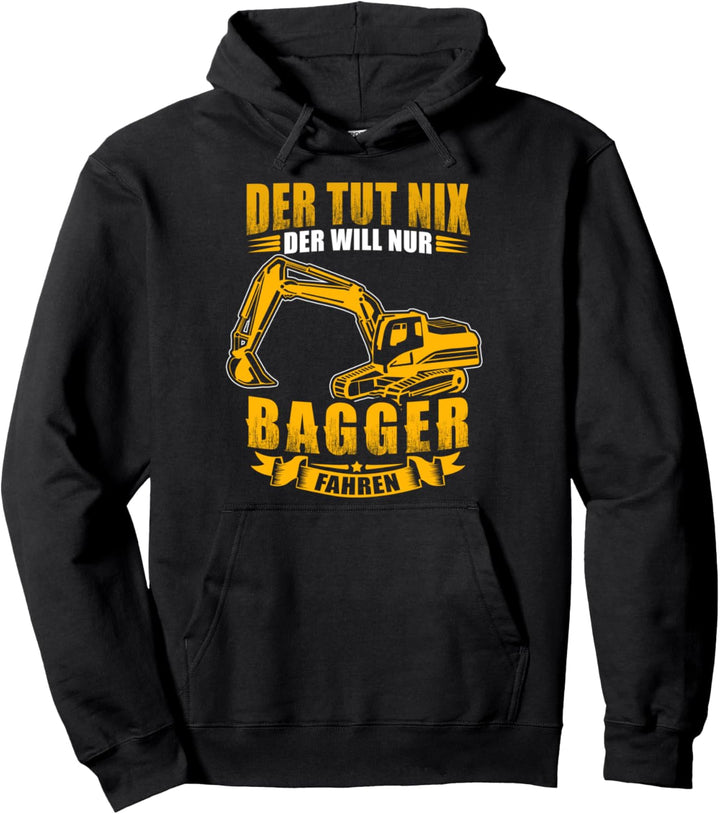 Der tut nix der will nur Bagger fahren Baggerfahrer Pullover Hoodie