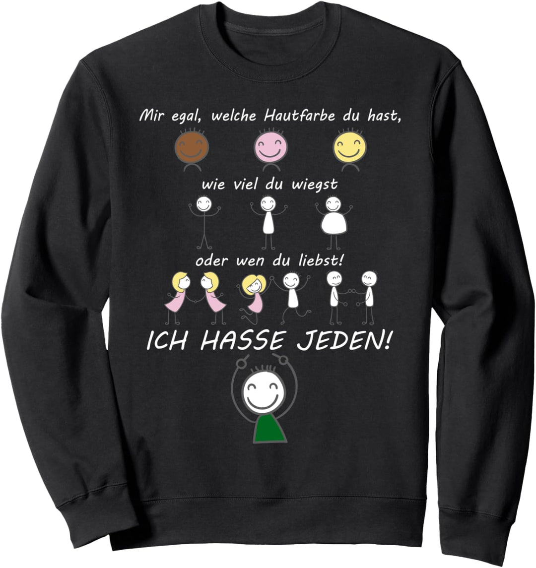 Mir Egal welche Hautfarbe Du hast Ich hasse jeden Humor Sweatshirt