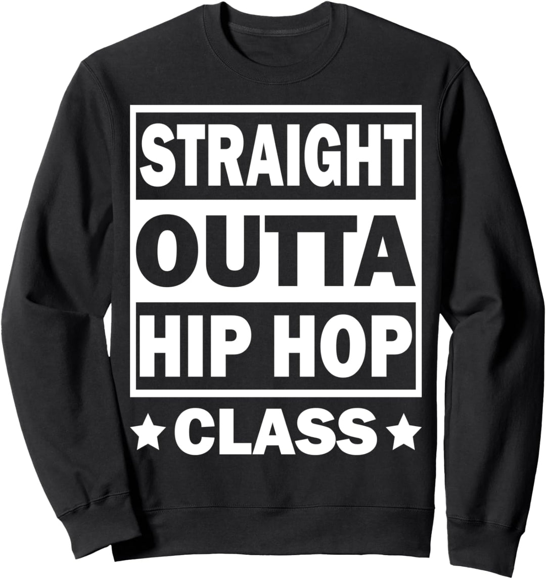 STRAIGHT OUTTA HIP HOP CLASS Sweatshirt