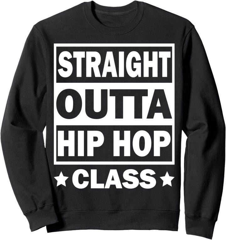 STRAIGHT OUTTA HIP HOP CLASS Sweatshirt