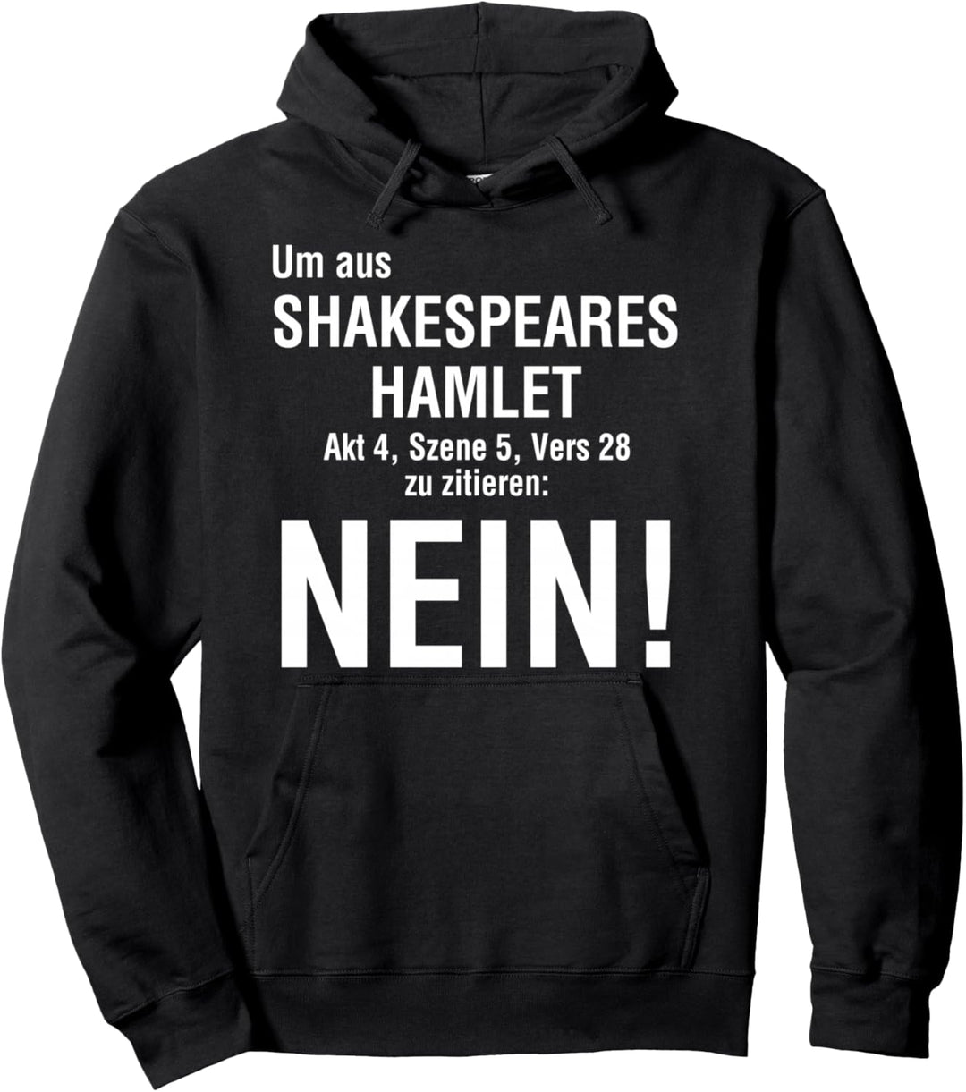 Um aus Shakespeares Hamlet zu zitieren. Nein Pullover Hoodie