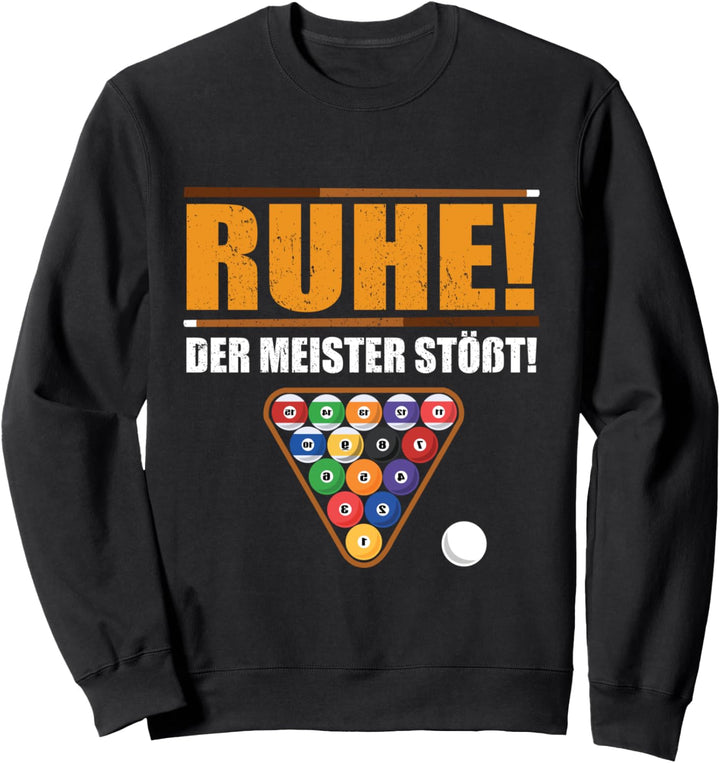 Ruhe! Der Meister stösst - lustiger Billard Spruch Sweatshirt