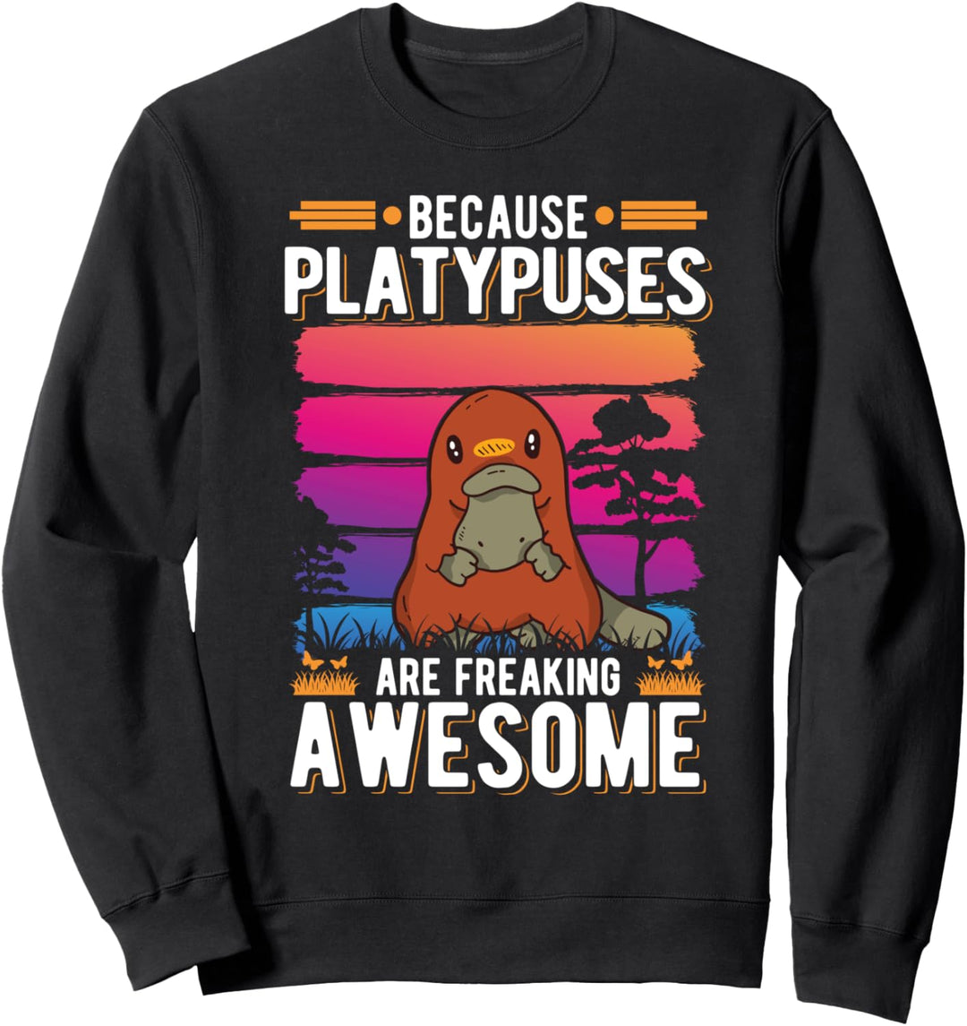 Because Platypuses are freaking awesome Schnabeltier Sweatshirt