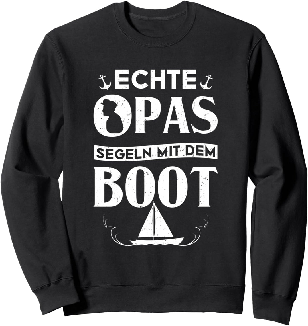 Segelboot Segler Segelschiff Echte Opa's Segeln Mit Dem Boot Sweatshirt