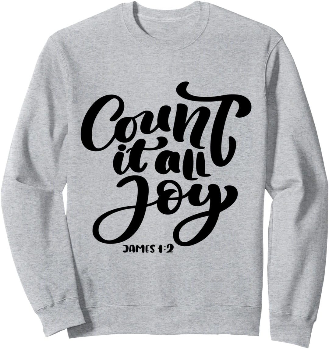 Bible Verse: Count It All Joy - James 1:2 Sweatshirt
