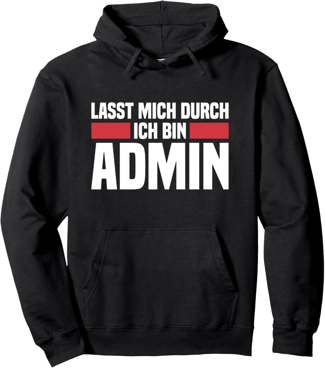 Lasst mich durch ich bin Admin Informatik Informatiker Pullover Hoodie