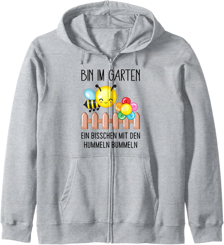 Bin Im Garten Mit Den Hummeln Bummeln Spruch Geschenk für Gä Kapuzenjacke