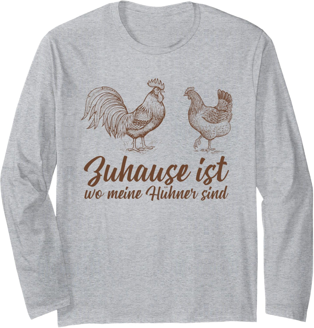 Zuhause ist wo meine Hühner sind Huhn Hahn Küken Henne Eier Langarmshirt