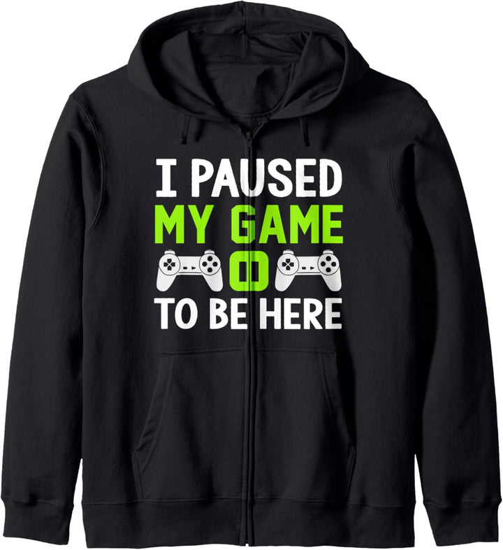 I Paused My Game To Be Here - Funny Gamer Quote Kapuzenjacke