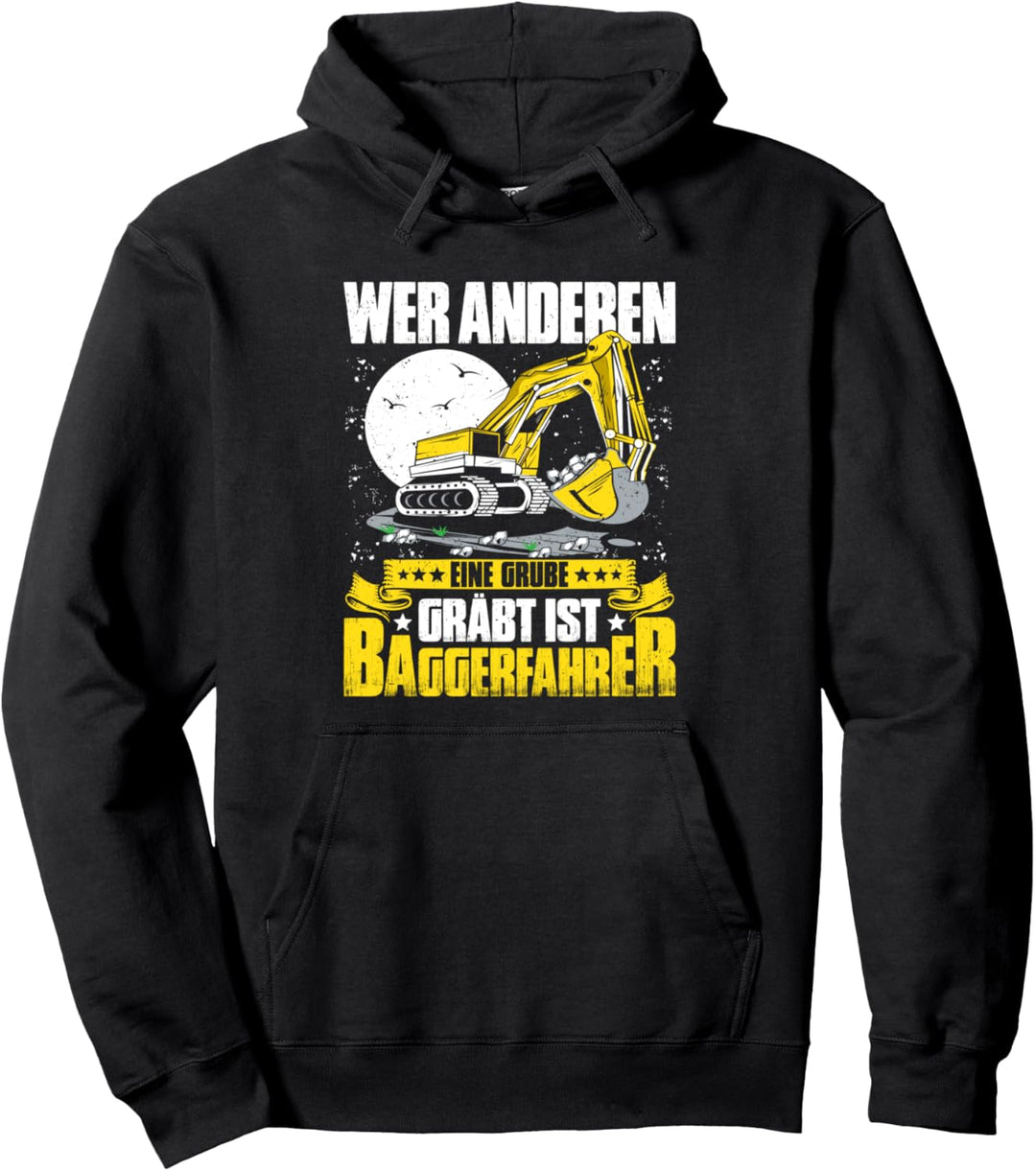 Baggerführer Wer Anderen Eine Grube Gräbt Baggerfahrer Pullover Hoodie