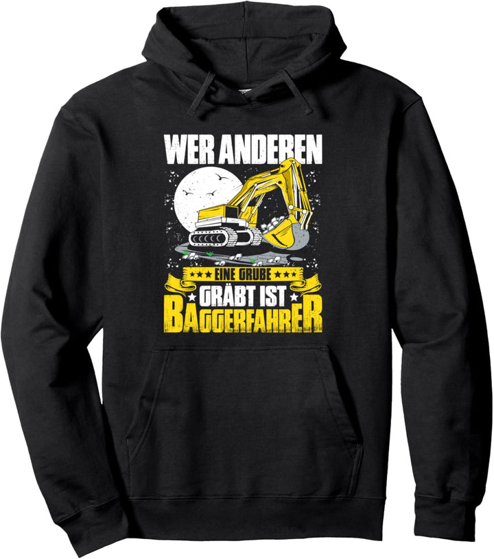 Baggerführer Wer Anderen Eine Grube Gräbt Baggerfahrer Pullover Hoodie