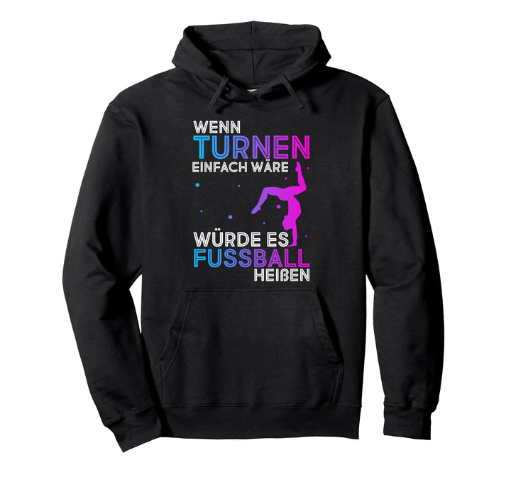 Wenn Turnen Einfach Wäre Würde Es Fussball Heissen Pullover Hoodie