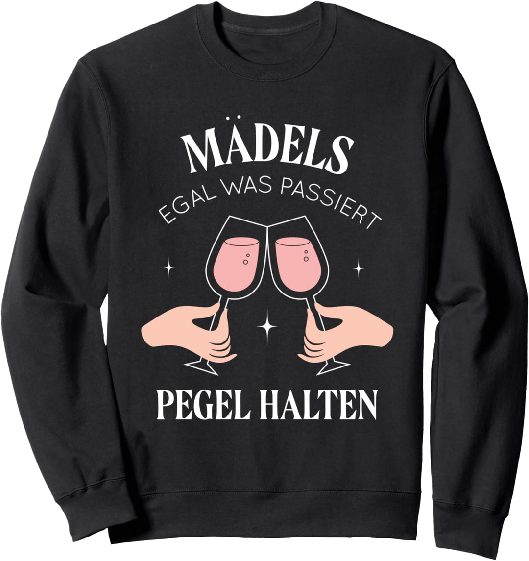 Mädels Egal Was Passiert Pegel Halten Mädelsabend Sweatshirt