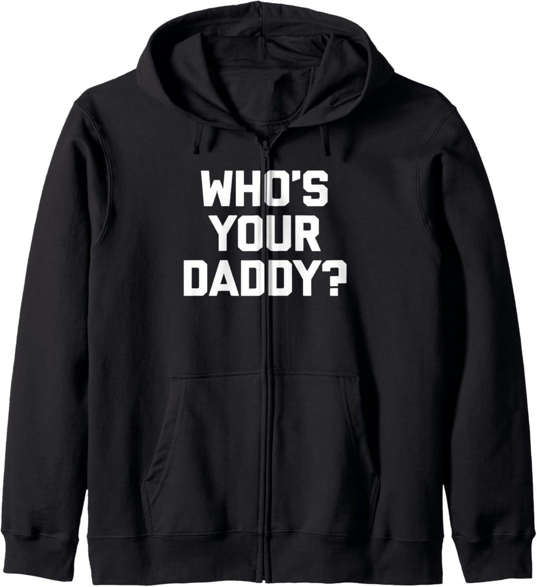 Who's Your Daddy? T-Shirt Lustiger Spruch sarkastische Neuheit Papa Kapuzenjacke