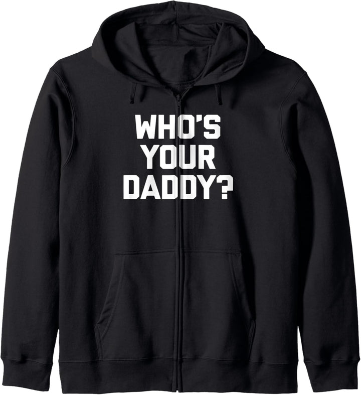 Who's Your Daddy? T-Shirt Lustiger Spruch sarkastische Neuheit Papa Kapuzenjacke