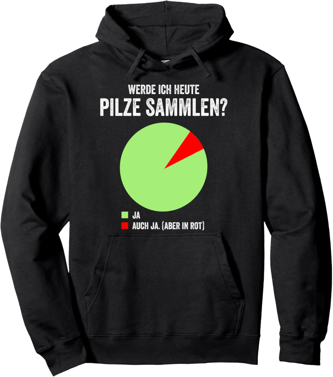 Werde Ich Heute Pilze Sammeln? Pilzsuche Pilzjagd Wald Natur Pullover Hoodie