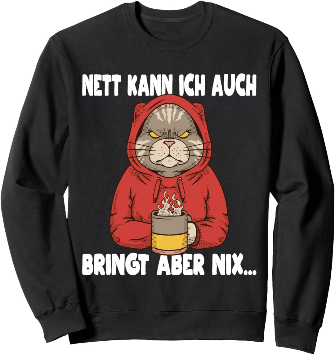Nett kann ich auch Spruch Katze Sweatshirt