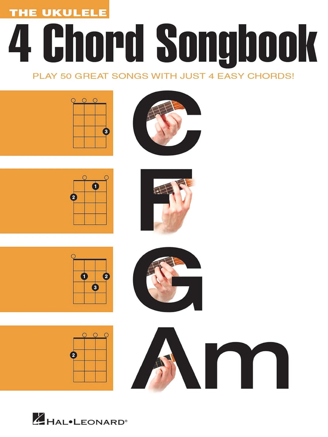 The Ukulele 4 Chord Songbook: Play 50 Great Songs With Just 4 Easy Chords!, Taschenbuch