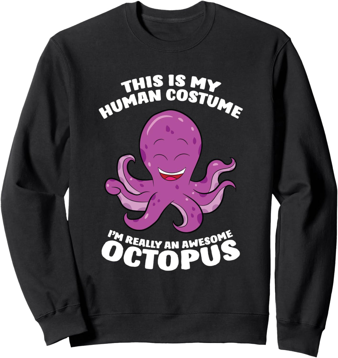 Das ist mein menschliches Kostüm Ich bin wirklich ein Oktopus Sweatshirt