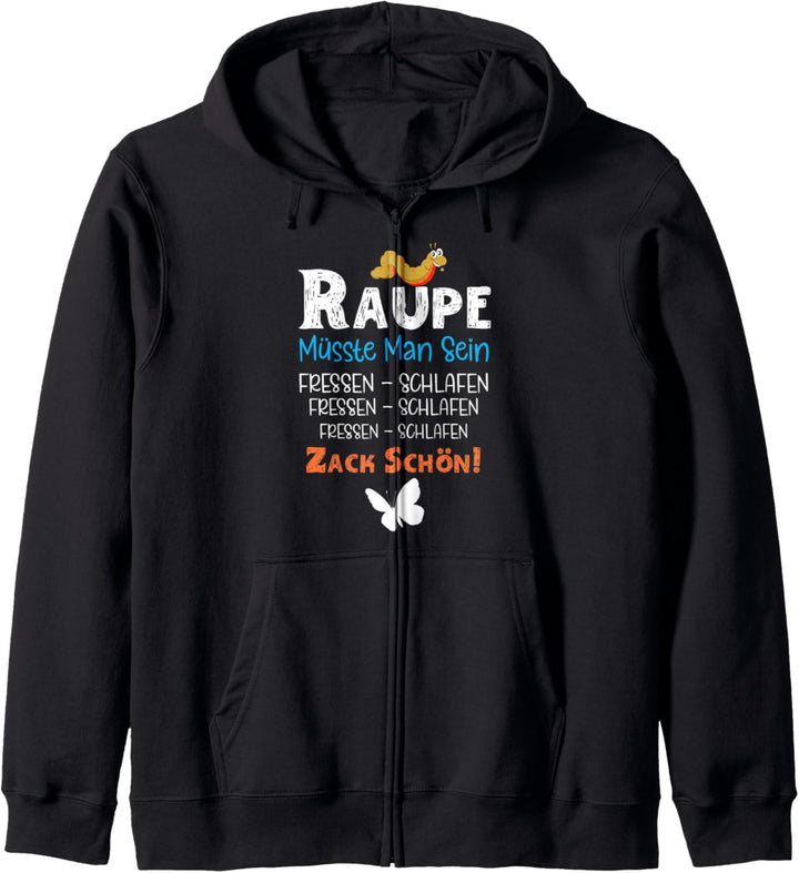 Raupe müsste man sein - Witziges Spruch Kapuzenjacke