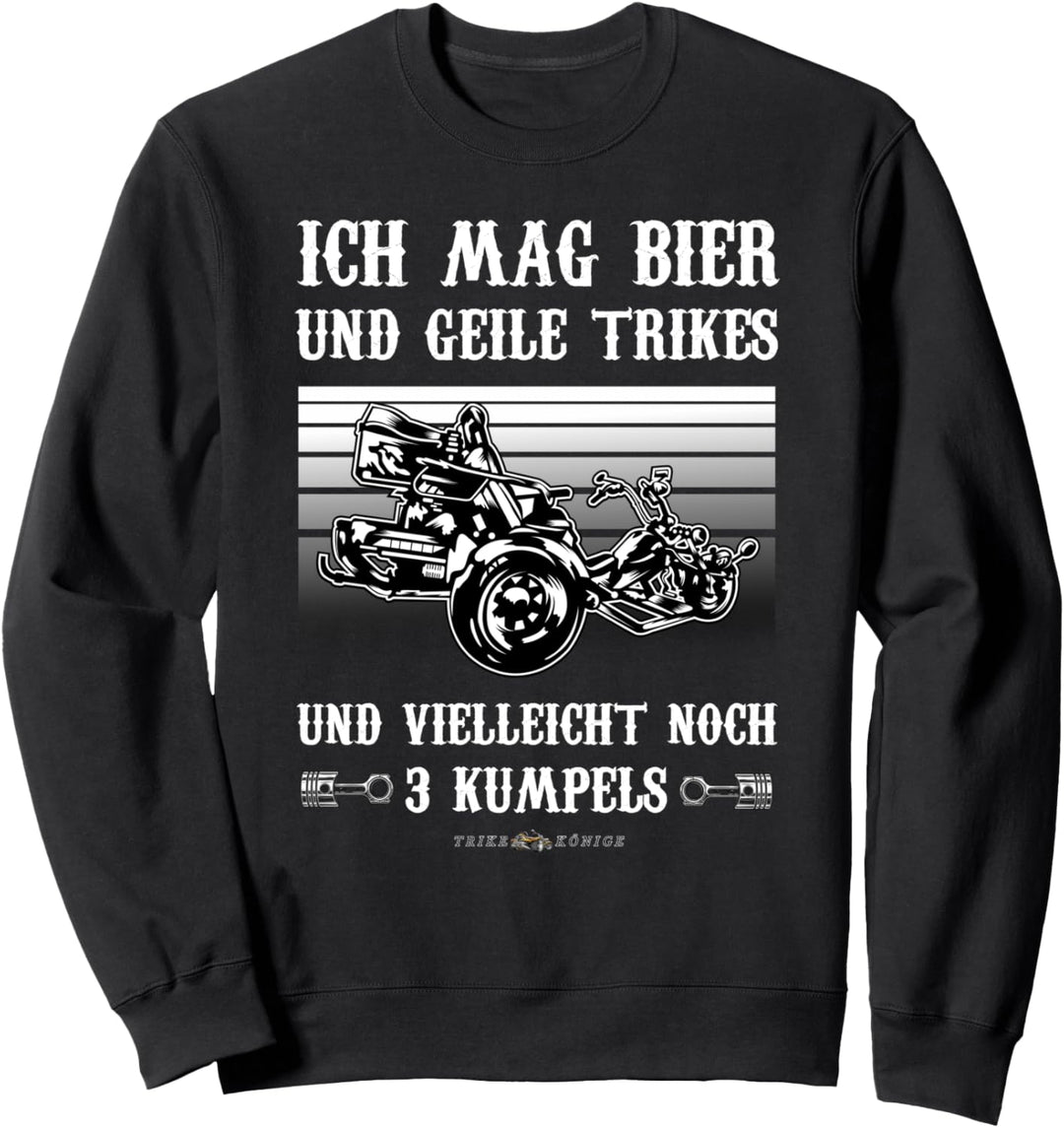 Ich mag Bier und geile Trikes, schönes Trike Könige Design Sweatshirt