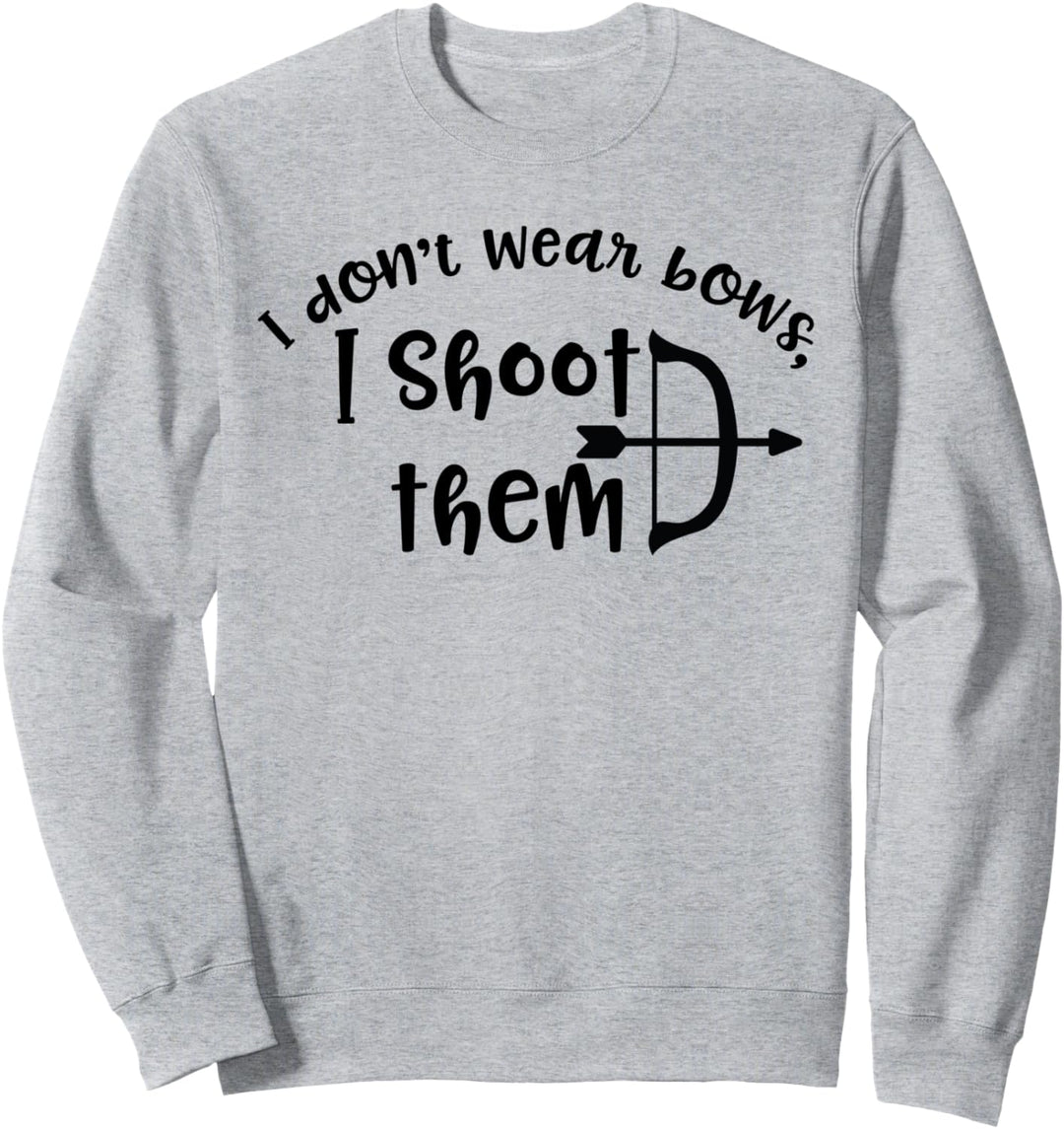 Ich trage keine Bögen, ich schiesse sie Sweatshirt