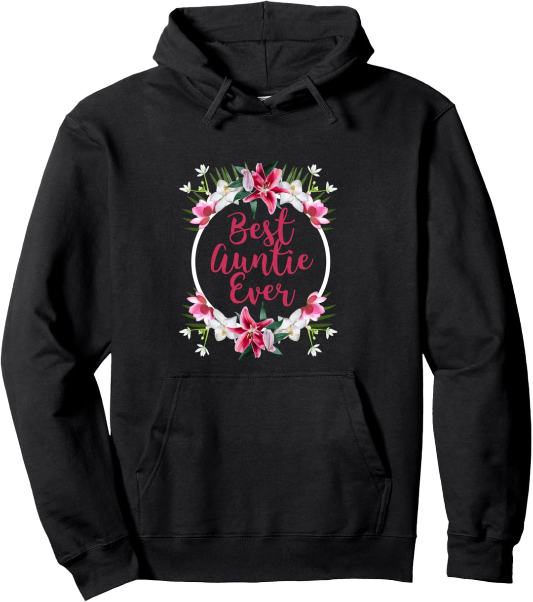 Best Auntie Ever Beautiful Floral Graphic Novelty Gift Pullover Hoodie