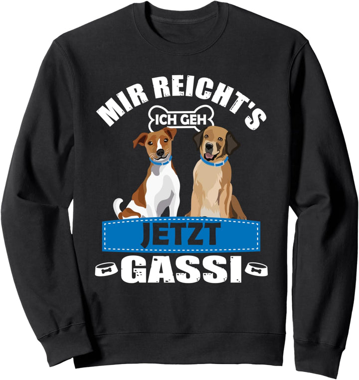 Mir Reicht's Ich geh jetzt Gassi Hundebesitzer Spruch Hunde Sweatshirt