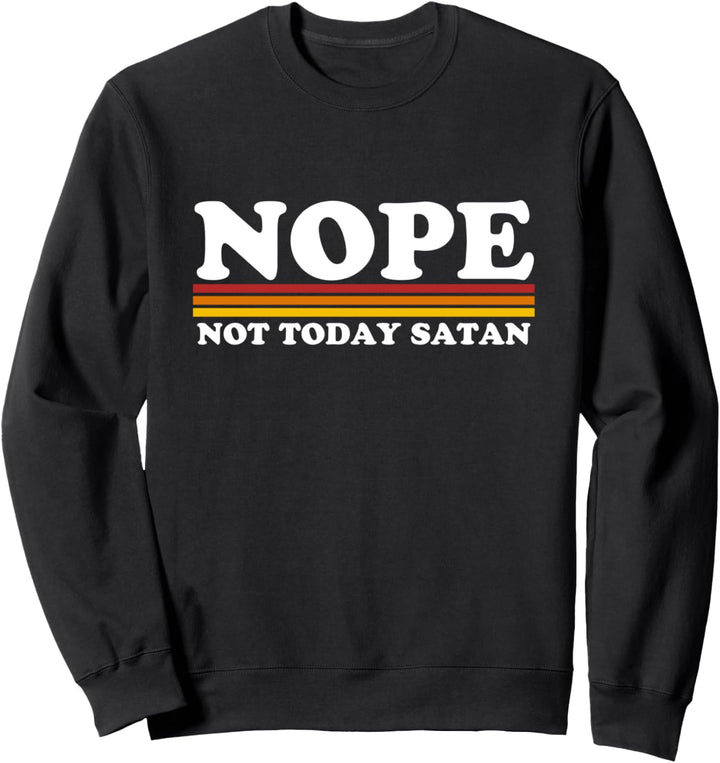 NOPE not today Satan (Heute nicht Satan) Sweatshirt