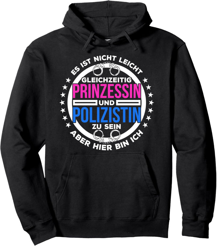 Ist Nicht Leicht Polizistin Und Prinzessin zu sein Geschenk Pullover Hoodie