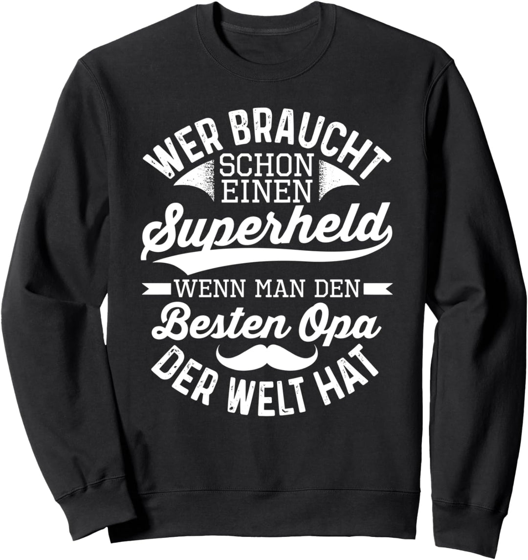 Wer Braucht Schon Einen Superheld Den Besten Opa Der Welt Sweatshirt
