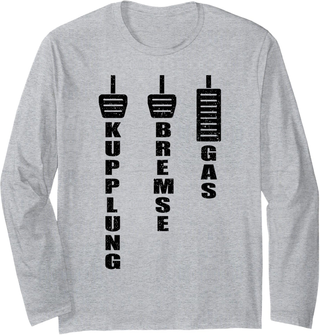 Kupplung, Bremse, Gas - nicht verwechseln! Fahrlehrer Langarmshirt