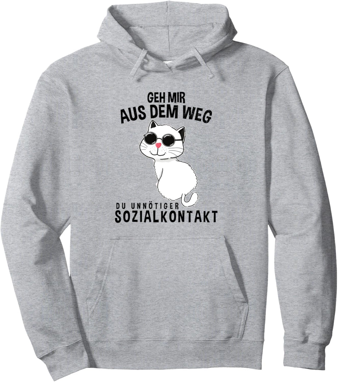 Katze Geh mir aus dem Weg du unnötiger Sozialkontakt Katzen Pullover Hoodie
