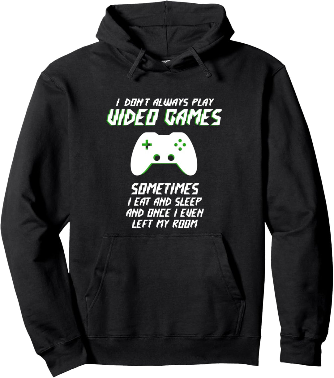 I Don't Always Play Video Games Lustiger Gamer Jungen Teens Men Pullover Hoodie