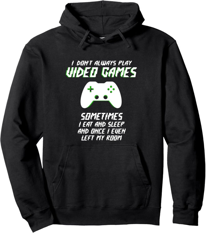 I Don't Always Play Video Games Lustiger Gamer Jungen Teens Men Pullover Hoodie