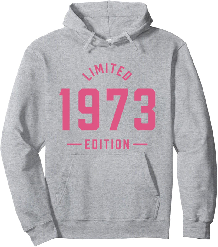 Limited 1973 Edition 50th Birthday Women Turning 50 Pullover Hoodie