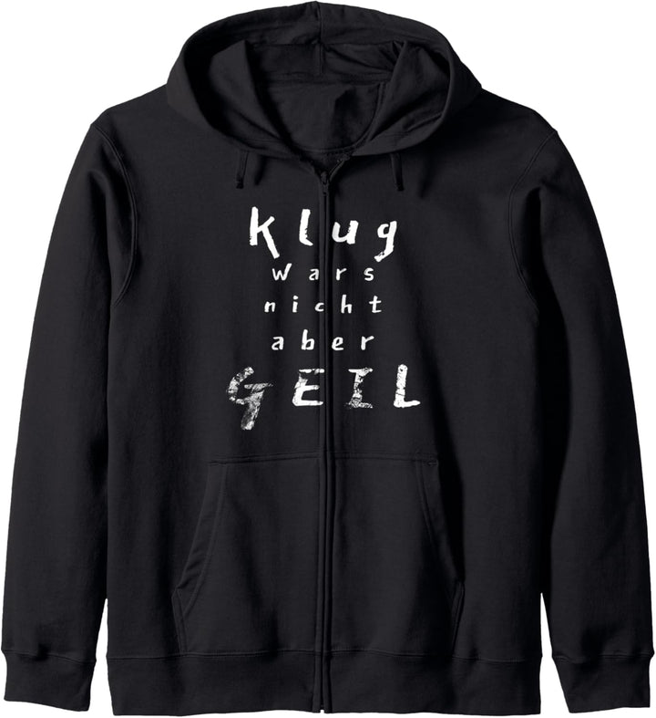 Klug wars nicht aber GEIL Kapuzenjacke