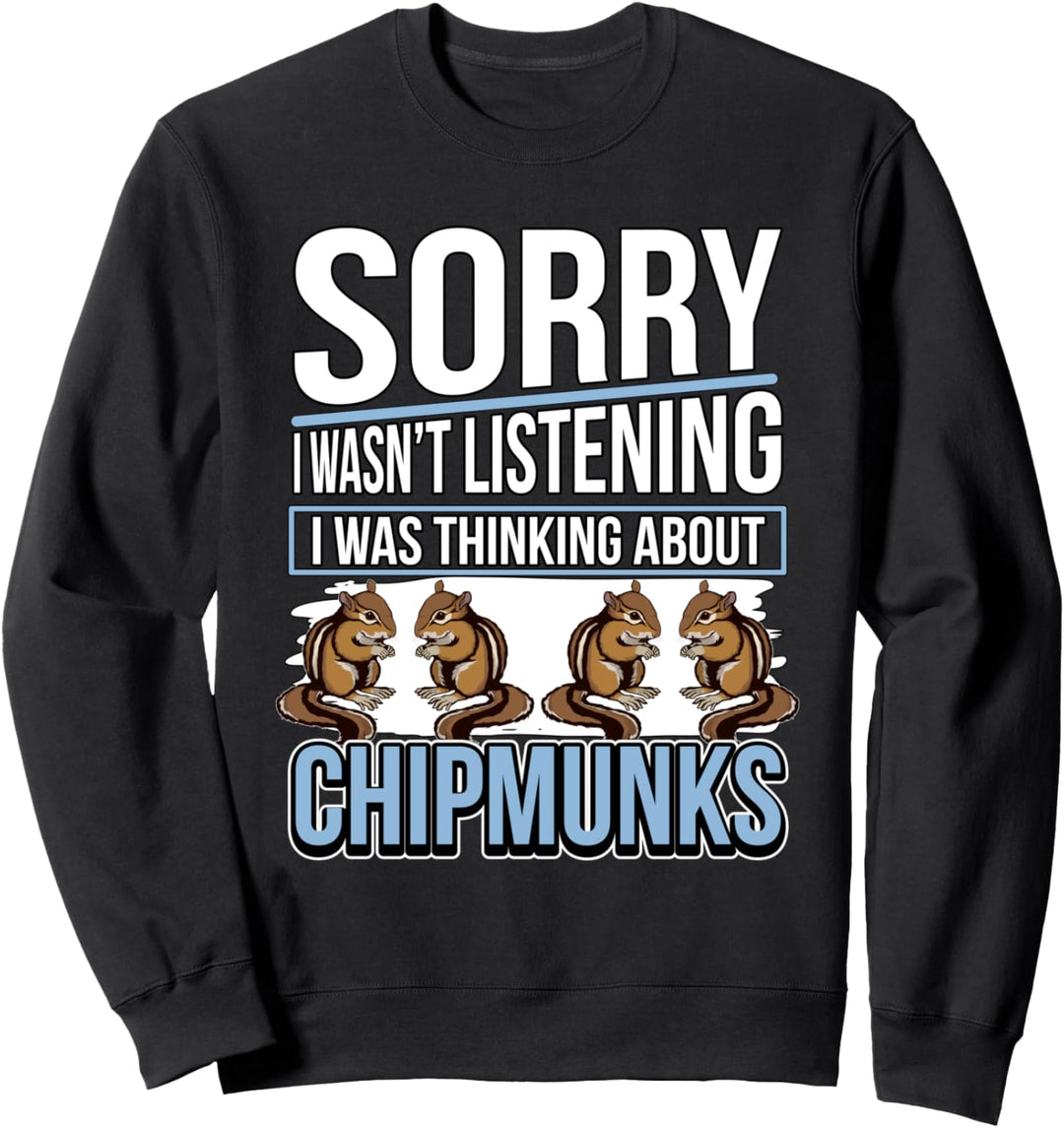 I Was Thinking About Chipmunks Streifenhörnchen Sweatshirt