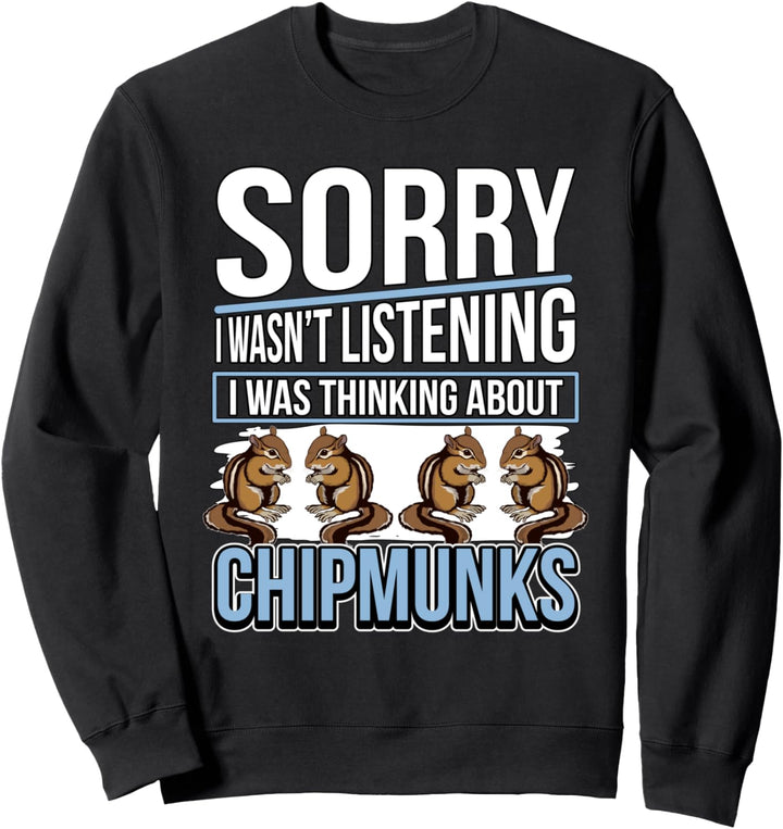 I Was Thinking About Chipmunks Streifenhörnchen Sweatshirt