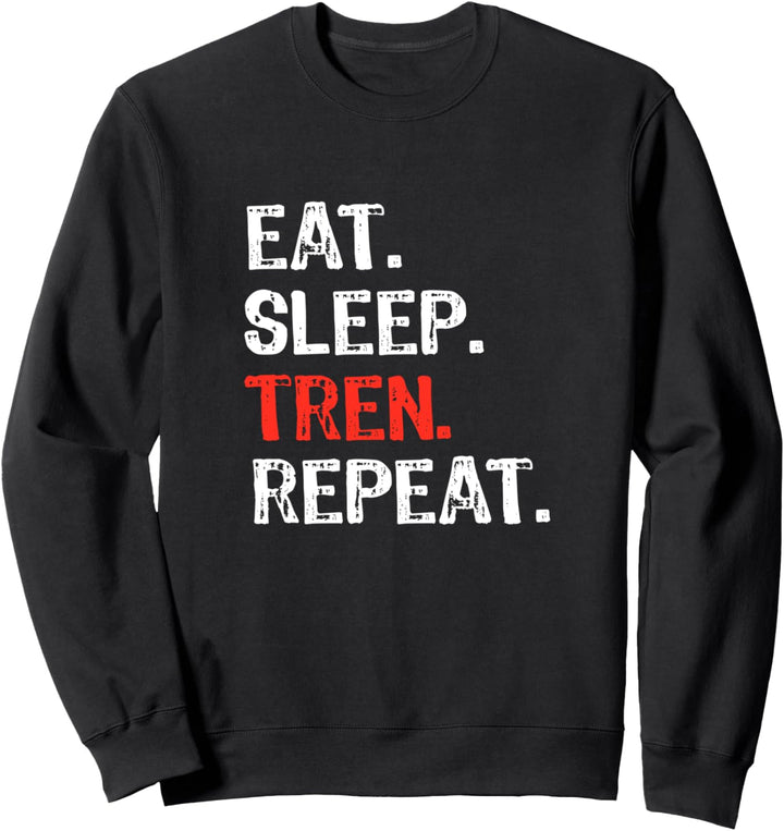 Eat Sleep Tren Repeat Lustiges Workout Bodybuilder Sweatshirt