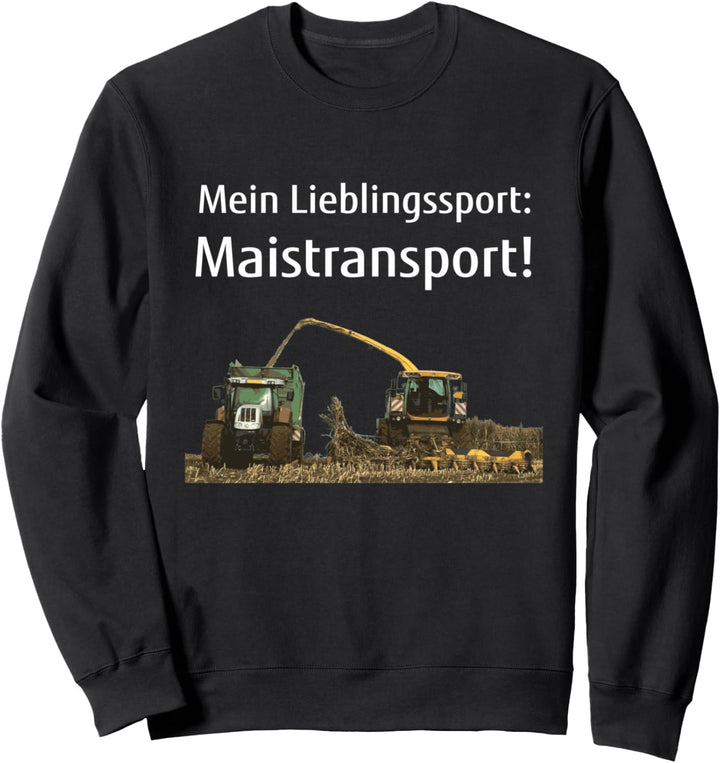 Mais häckseln Landwirt Bauer Lohner Mais-Ernte Maistransport Sweatshirt