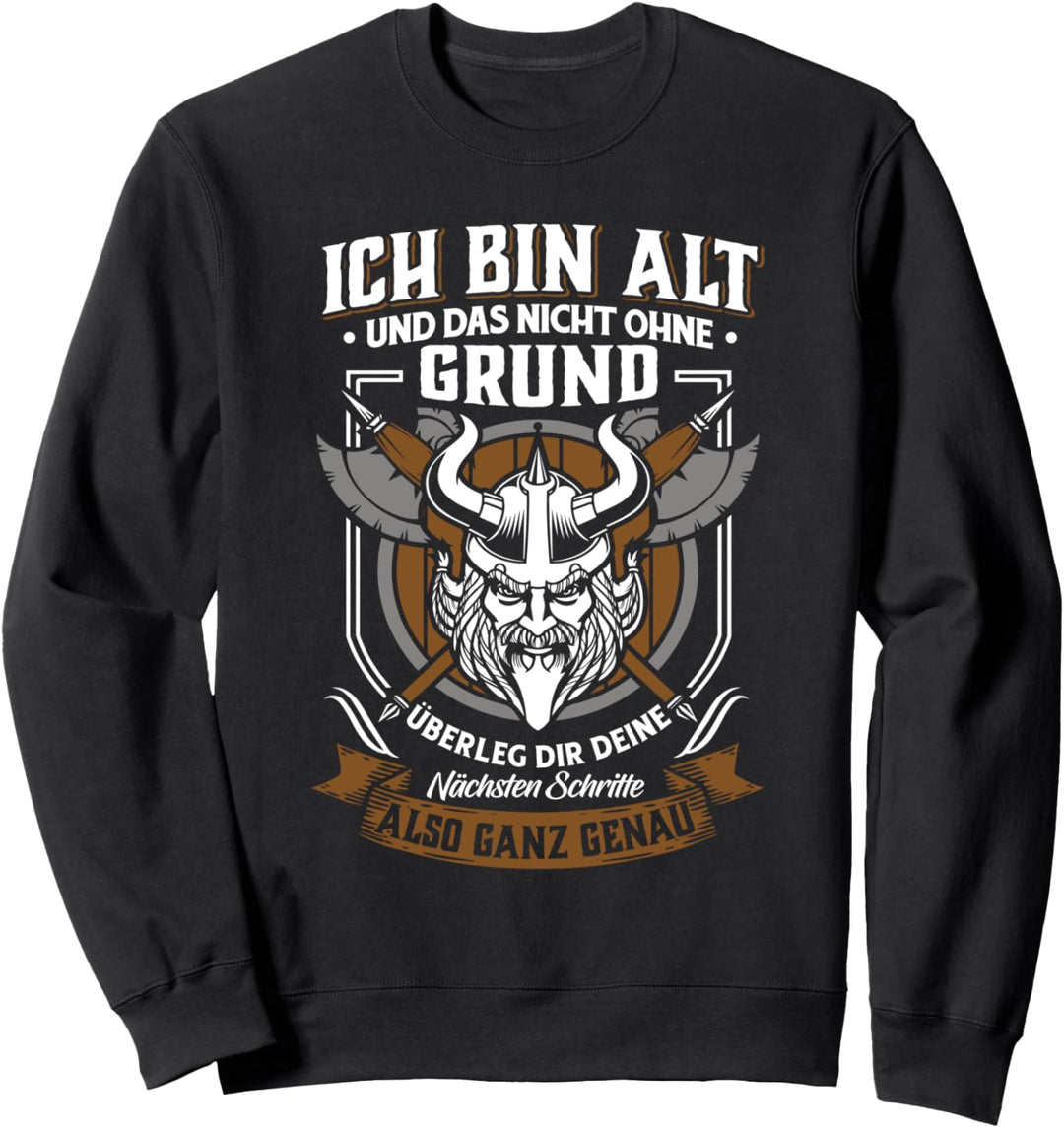 Nicht grundlos alt - Wikinger & Walhalla Geschenk Sweatshirt