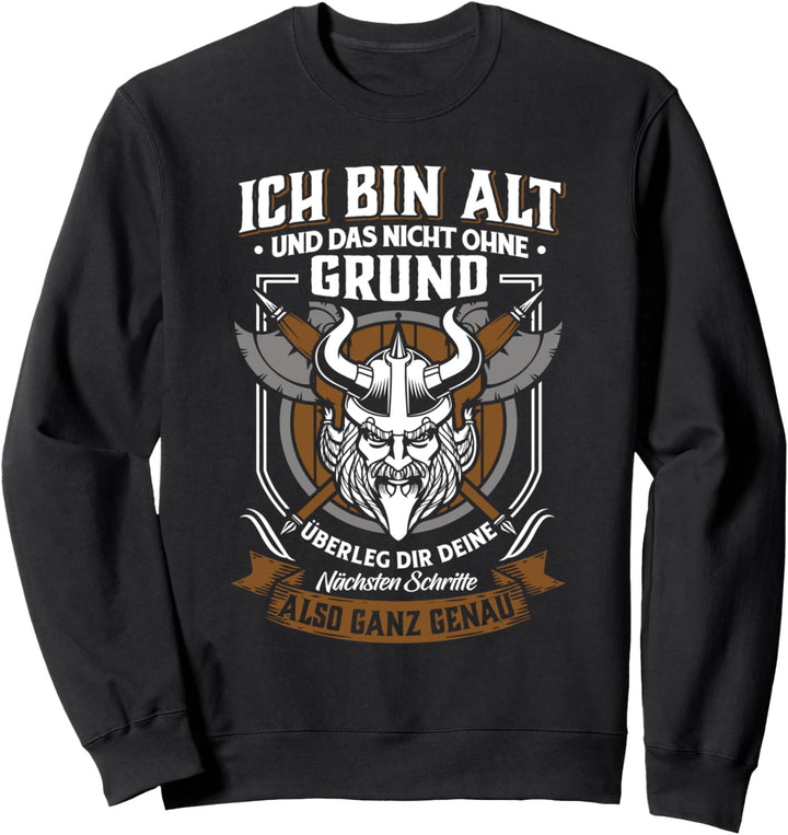 Nicht grundlos alt - Wikinger & Walhalla Geschenk Sweatshirt