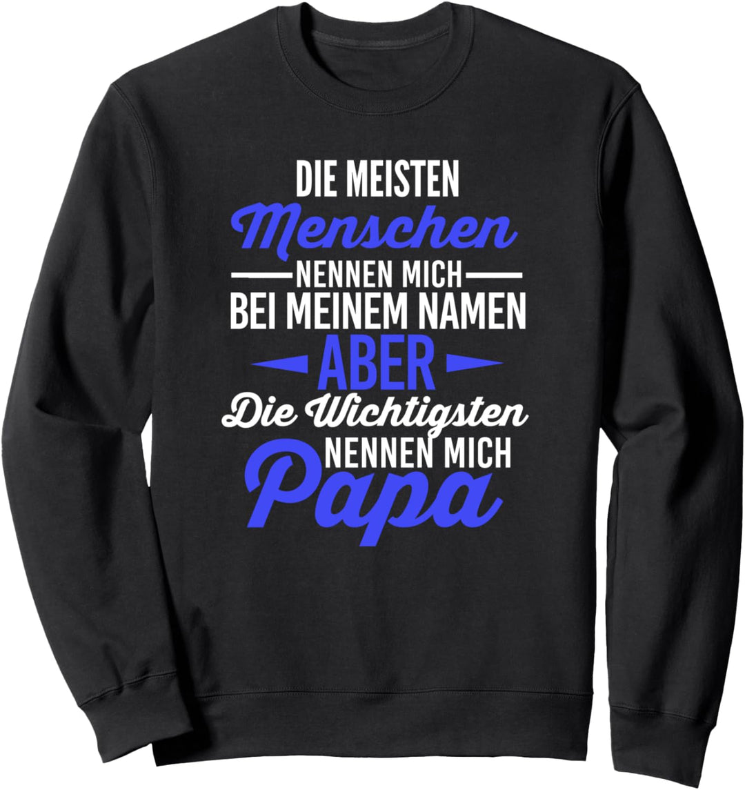 Die meisten Menschen rufen mich beim Namen Papa Nennen Welt Sweatshirt