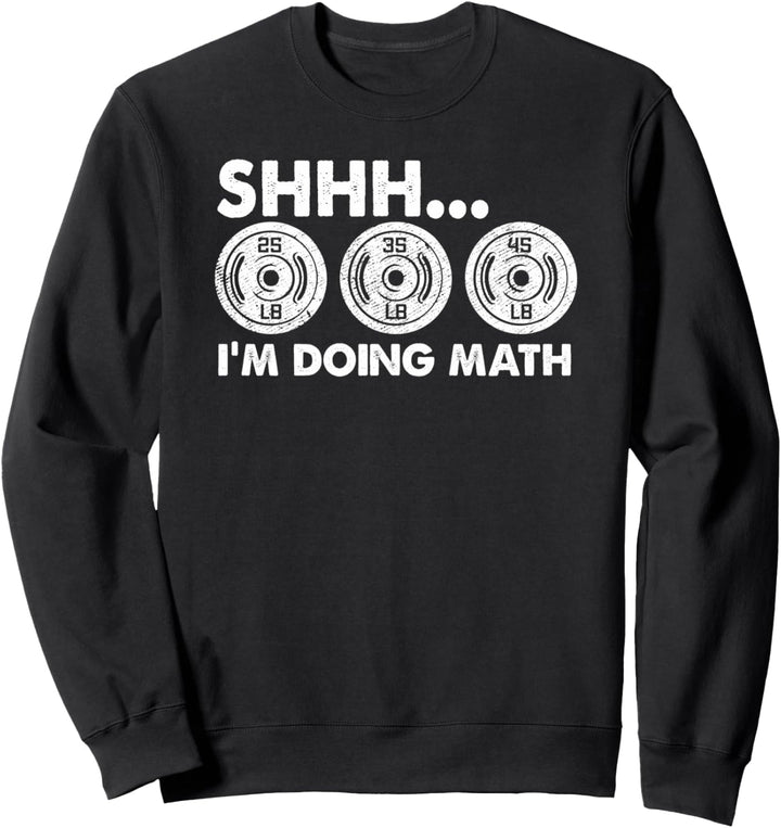I'm Doing Math Lover Gym Funny Weightlifting Quote Workout Sweatshirt